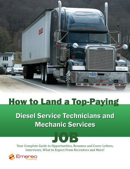 Brad Andrews - How to Land a Top-Paying Diesel Service Technicians and Mechanic Services Job: Your Complete Guide to Opportunities, Resumes and Cover Letters, Interviews, Salaries, Promotions, What to Expect From Recruiters and More!