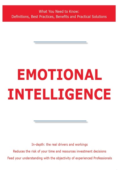 James Smith - Emotional Intelligence - What You Need to Know: Definitions, Best Practices, Benefits and Practical Solutions