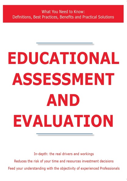 James Smith - Educational assessment and evaluation - What You Need to Know: Definitions, Best Practices, Benefits and Practical Solutions