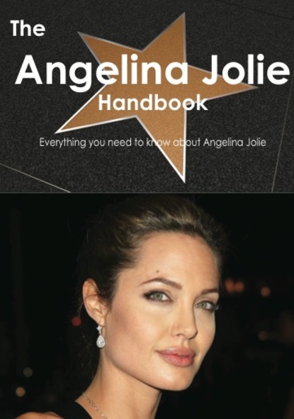 

The Angelina Jolie Handbook - Everything you need to know about Angelina Jolie