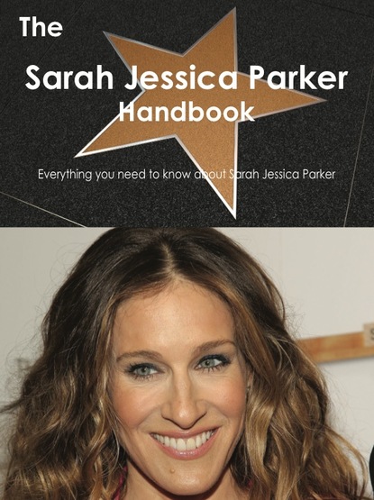 

The Sarah Jessica Parker Handbook - Everything you need to know about Sarah Jessica Parker