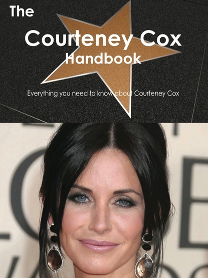 

The Courteney Cox Handbook - Everything you need to know about Courteney Cox