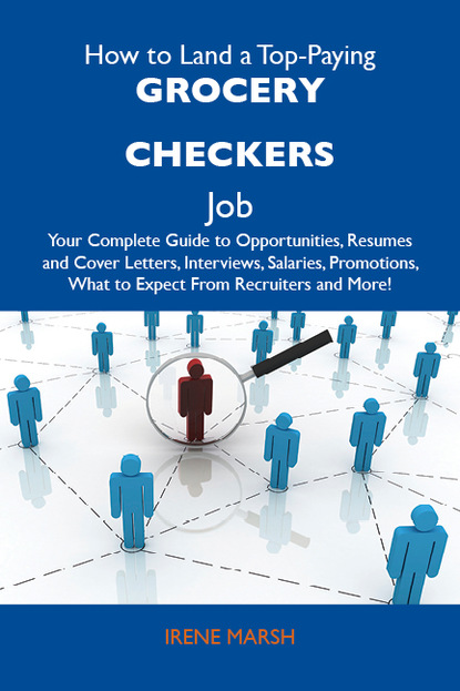 Marsh Irene - How to Land a Top-Paying Grocery checkers Job: Your Complete Guide to Opportunities, Resumes and Cover Letters, Interviews, Salaries, Promotions, What to Expect From Recruiters and More