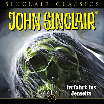 Ксюша Ангел - John Sinclair, Classics, Folge 33: Irrfahrt ins Jenseits