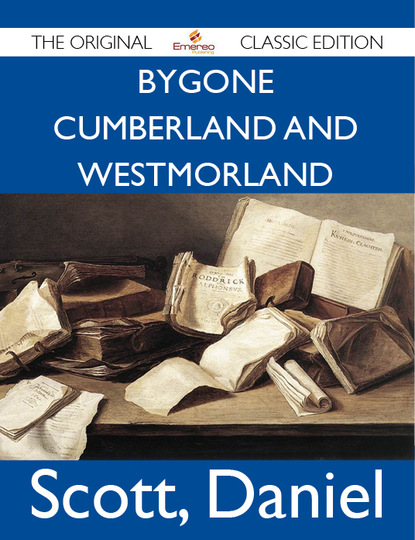 

Bygone Cumberland And Westmorland - The Original Classic Edition