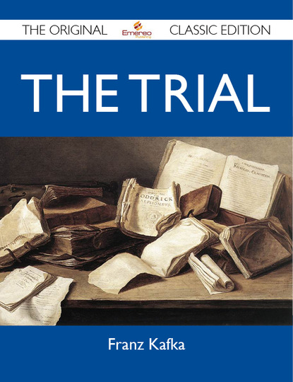 Kafka Franz - The Trial - The Original Classic Edition