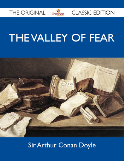 Doyle Sir - The Valley of Fear - The Original Classic Edition