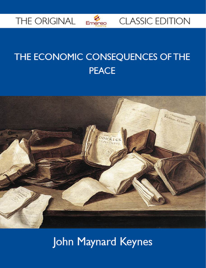 Keynes John - The Economic Consequences of the Peace - The Original Classic Edition