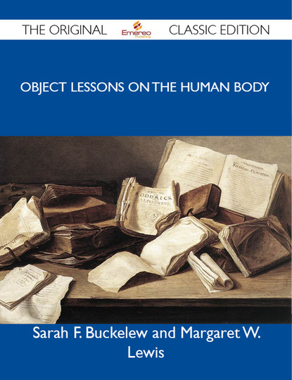 Lewis Sarah - Object Lessons on the Human Body - The Original Classic Edition