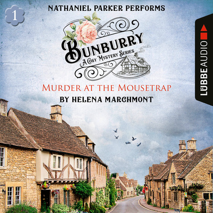 Helena Marchmont — Murder at the Mousetrap - Bunburry - A Cosy Mystery Series, Episode 1 (Unabridged)