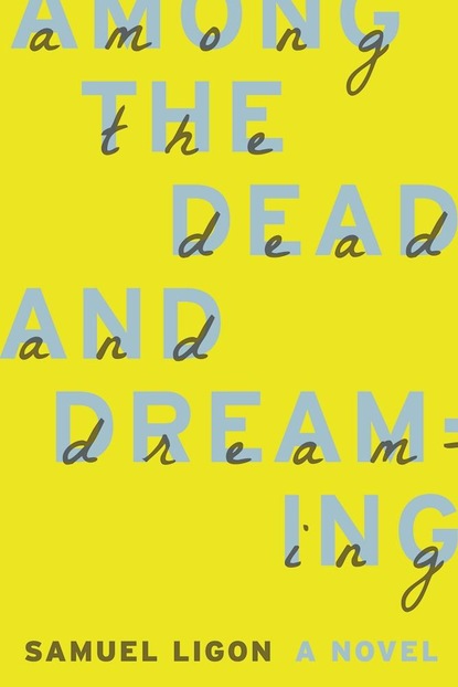 Samuel Ligon — Among the Dead and Dreaming