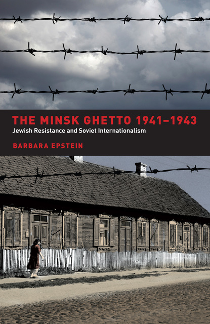 

The Minsk Ghetto 1941-1943