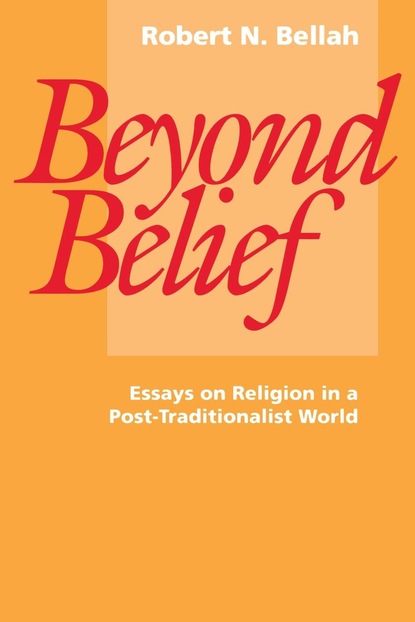 Robert N. Bellah - Beyond Belief