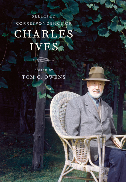 

Selected Correspondence of Charles Ives