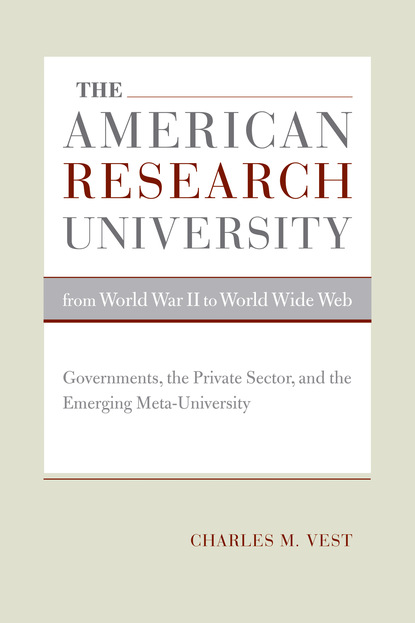 Charles M. Vest - The American Research University from World War II to World Wide Web