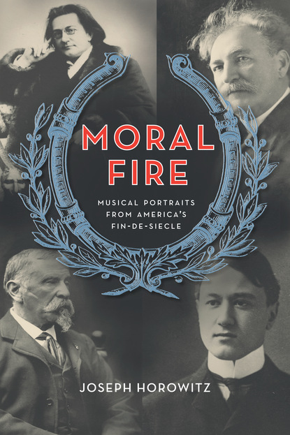 Joseph  Horowitz - Moral Fire