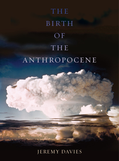 Jeremy Davies - The Birth of the Anthropocene