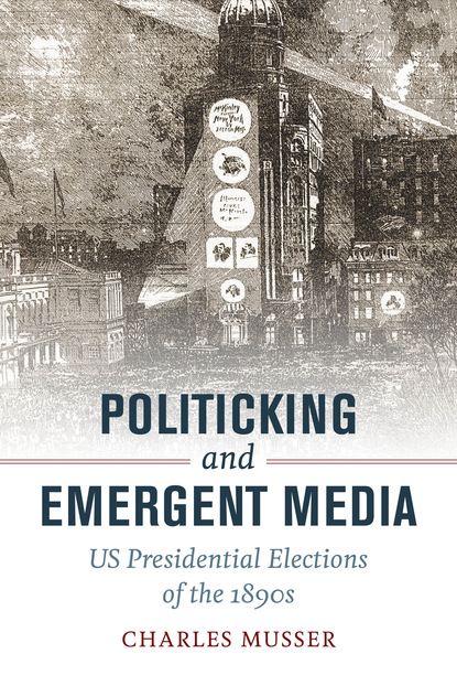 Charles Musser - Politicking and Emergent Media