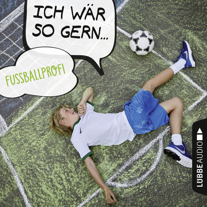 

Ich wär so gern Fußballprofi (Ungekürzt)