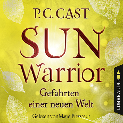 Sun Warrior - Gefährten einer neuen Welt (Ungekürzt) (P.C. Cast). 
