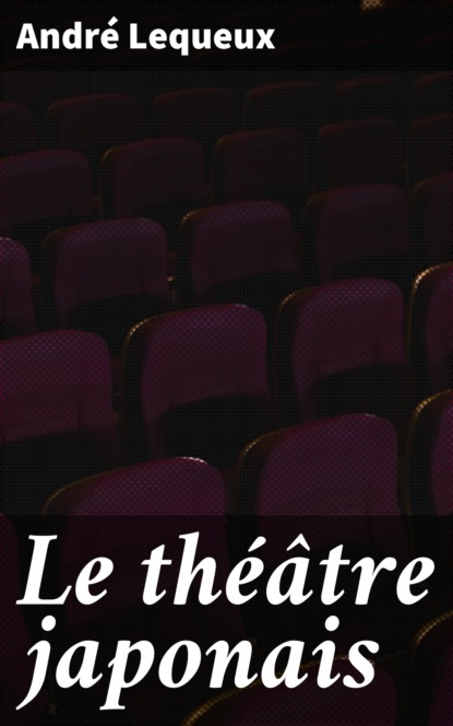 André Lequeux - Le théâtre japonais