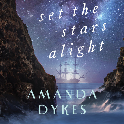 Set the Stars Alight (Unabridged) (Amanda Dykes). 