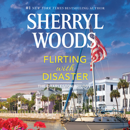 Sherryl Woods - Flirting with Disaster - Charleston Trilogy, Book 2 (Unabridged)