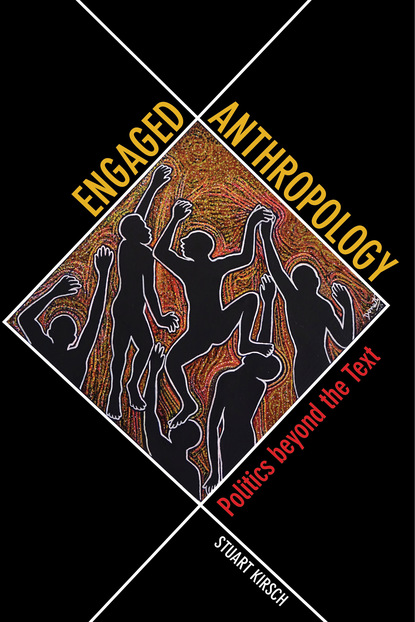 Stuart Kirsch - Engaged Anthropology