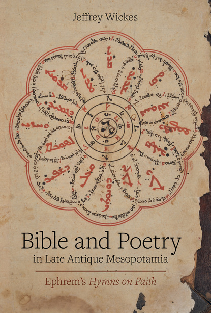 Jeffrey Wickes - Bible and Poetry in Late Antique Mesopotamia