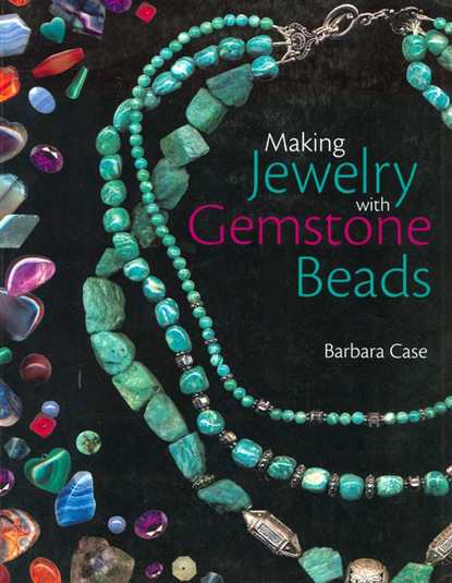 Barbara Case — Making Jewelry with Gemstone Beads