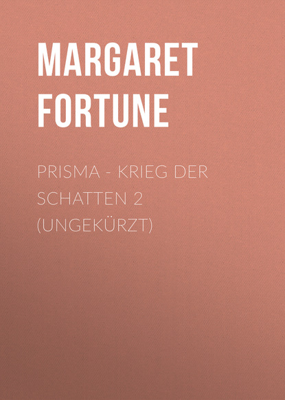 Prisma - Krieg der Schatten 2 (Ungekürzt) - Margaret Fortune