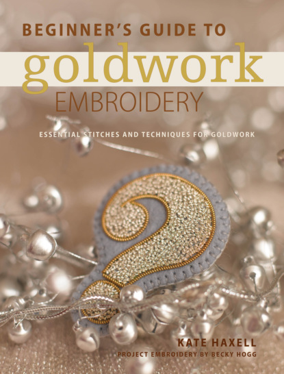 Kate Haxell — Beginner's Guide to Goldwork Embroidery