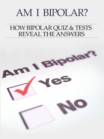 

Bipolar Disorder :Am I Bipolar  How Bipolar Quiz & Tests Reveal The Answers