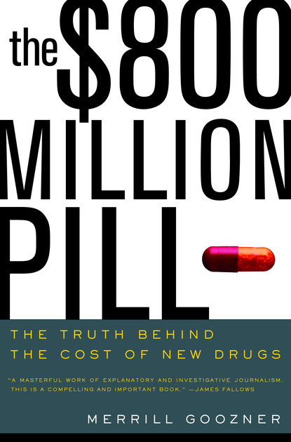 Merrill Goozner - The $800 Million Pill