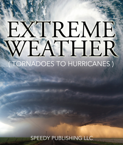 

Extreme Weather (Tornadoes To Hurricanes)