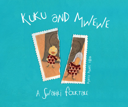 Marta Munt? Vidal — Kuku and Mwewe - A Swahili Folktale