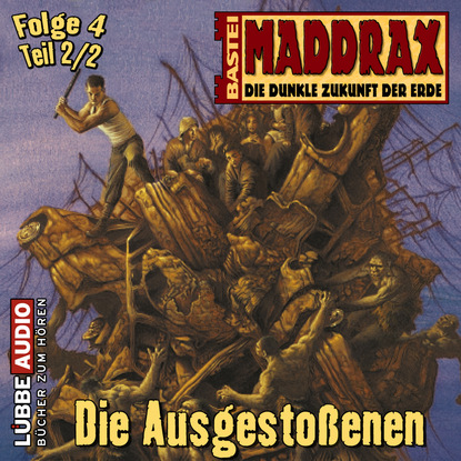 Ксюша Ангел - Maddrax, Folge 4: Die Ausgestoßenen - Teil 2