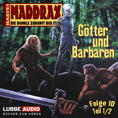 

Maddrax, Folge 10: Götter und Barbaren - Teil 1