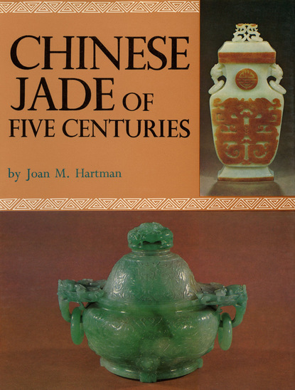 Joan M. Hartman - Chinese Jade of Five Centuries