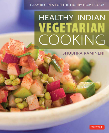 Shubhra Ramineni — Healthy Indian Vegetarian Cooking