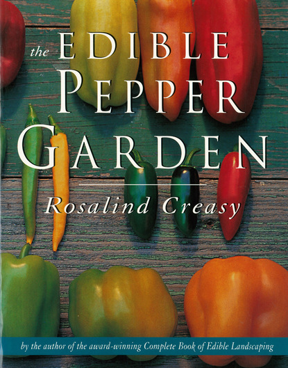 Rosalind Creasy — Edible Pepper Garden