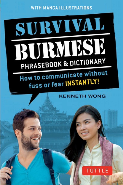 Kenneth Wong - Survival Burmese Phrasebook & Dictionary