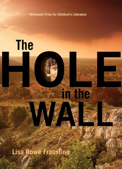 Lisa Rowe Fraustino - The Hole in the Wall