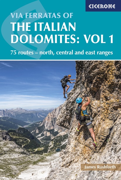 James Rushforth - Via Ferratas of the Italian Dolomites Volume 1