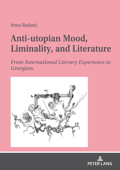 Irma Ratiani - Anti-utopian Mood, Liminality, and Literature