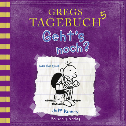 Jeff Kinney - Gregs Tagebuch, 5: Geht's noch? (Hörspiel)