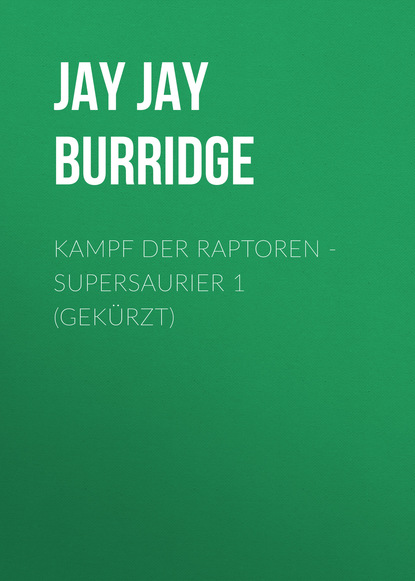 

Kampf der Raptoren - Supersaurier 1 (Gekürzt)