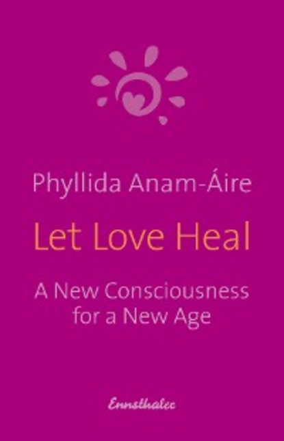 Phyllida Anam-Áire - Let Love Heal