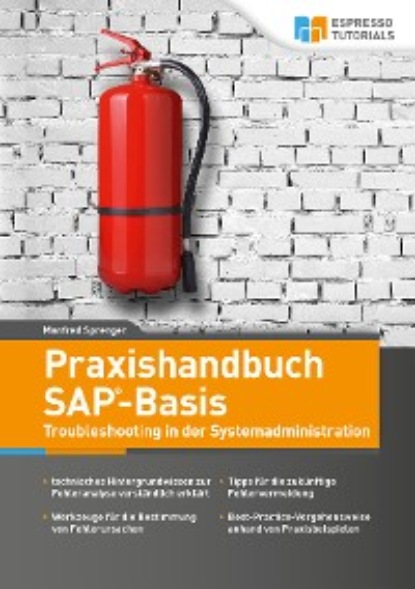 Manfred Sprenger - Praxishandbuch SAP-Basis – Troubleshooting in der Systemadministration