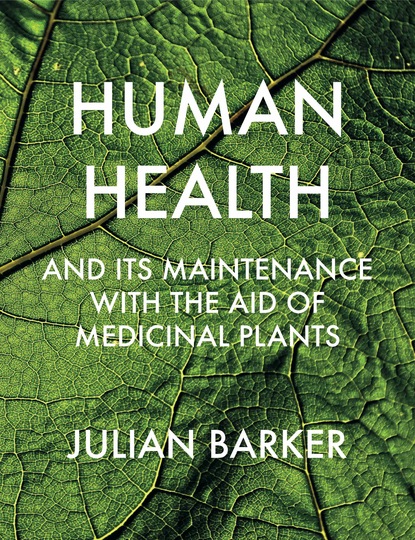 Julian Barker — Human Health and its Maintenance with the Aid of Medicinal Plants